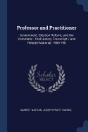 Professor and Practitioner: Government, Election Reform, and the Votomatic: Oral History Transcript / And Related Material, 1980-198