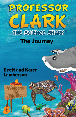 Professor Clark the Science Shark: The Journey - Lamberson, Scott, and Lamberson, Karen