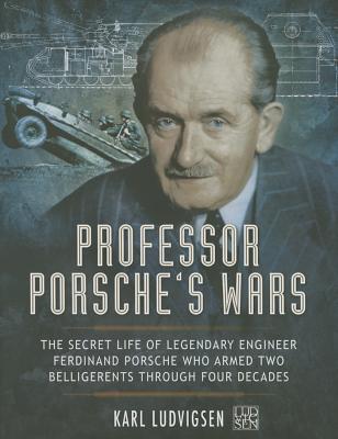 Professor Porsche's Wars - Ludvigsen, Karl