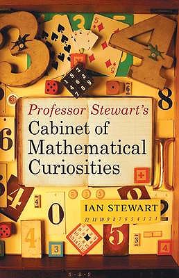 Professor Stewart's Cabinet of Mathematical Curiosities - Stewart, Ian, Professor