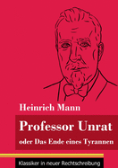 Professor Unrat: oder Das Ende eines Tyrannen (Band 5, Klassiker in neuer Rechtschreibung)