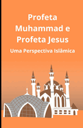 Profeta Muhammad e Profeta Jesus: Uma Perspectiva Islmica