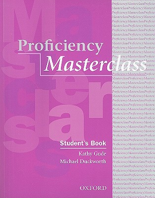 Proficiency Masterclass, Student's Book - Gude, Kathy, and Duckworth, Michael