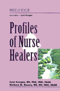 Profile of Nurse Healers - Keegan, Lynn, Ph.D., and Dossey, Barbara, RN, MS, Hnc, Faan