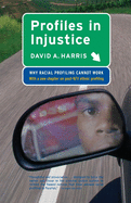 Profiles in Injustice: Why Racial Profiling Cannot Work