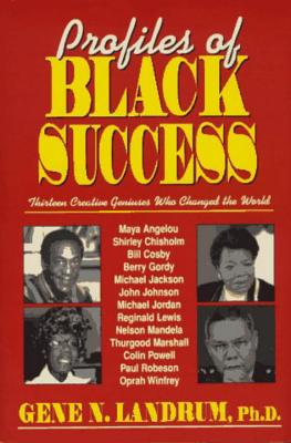 Profiles of Black Success: Thirteen Creative Geniuses Who Changed the World - Landrum, Gene N, Ph.D.
