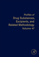 Profiles of Drug Substances, Excipients, and Related Methodology: Volume 47