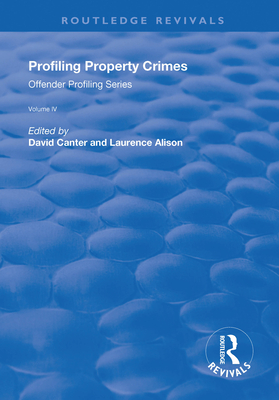 Profiling Property Crimes - Canter, David V. (Editor), and Alison, Laurence J. (Editor)