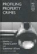 Profiling Property Crimes - Alison, Laurence J, and Canter, David V