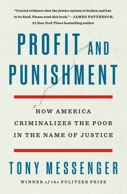 Profit and Punishment: How America Criminalizes the Poor in the Name of Justice - Messenger, Tony