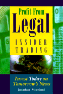 Profit from Legal Insider Trading: Invest Today on Tomorrow's News - 