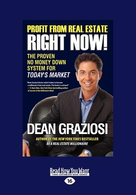 Profit from Real Estate Right Now!: The Proven No Money Down System for Today?s Market - Graziosi, Dean