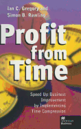 Profit from Time: Speed up business improvement by implementing Time Compression