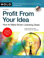 Profit from Your Idea: How to Make Smart Licensing Deals - Stim, Richard, Attorney