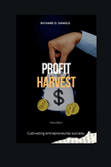 Profit Harvest: Cultivating Entrepreneurial Success