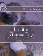 Profit in Guinea Pigs: Breeding, Management and Practical Knowledge of Cavies