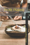 Profit Plated: : Mastering Business Management and Accounting for Culinary Success