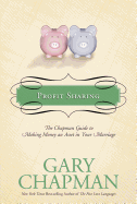 Profit Sharing: The Chapman Guide to Making Money an Asset in Your Marriage