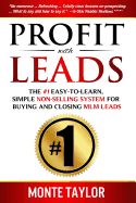 Profit with Leads: The #1 Easy-To-Learn, Simple Non-Selling System for Buying and Closing MLM Leads