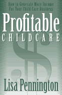 Profitable Child Care: How to Generate More Income for Your Child Care Business