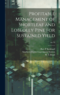 Profitable Management of Shortleaf and Loblolly Pine for Sustained Yield; no.70