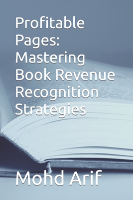 Profitable Pages: Mastering Book Revenue Recognition Strategies - Arif, Mohd