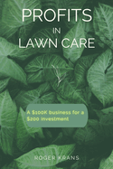 Profits in Lawn Care: A $100K Business For A $200 Investment