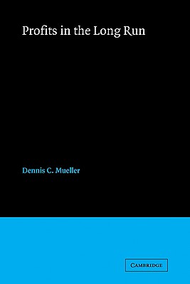 Profits in the Long Run - Mueller, Dennis C