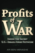 Profits of War: Inside the Secret U.S.-Israeli Arms Network