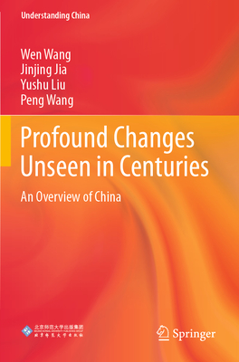 Profound Changes Unseen in Centuries: An Overview of China - Wang, Wen, and Jia, Jinjing, and Liu, Yushu