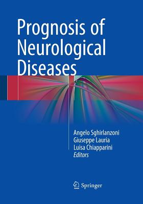 Prognosis of Neurological Diseases - Sghirlanzoni, Angelo (Editor), and Lauria, Giuseppe (Editor), and Chiapparini, Luisa (Editor)