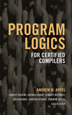 Program Logics for Certified Compilers - Appel, Andrew W., and Dockins, Robert (Contributions by), and Hobor, Aquinas (Contributions by)
