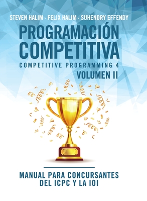 Programacin competitiva (CP4) - Volumen II: Manual para concursantes del ICPC y la IOI - Halim, Steven, and Halim, Felix, and Effendy, Suhendry