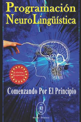 Programacin Neurolingstica. Comenzando Por El Principio - Edicin Especial - Deminco, Marcus