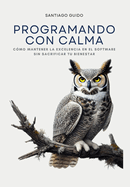 Programando con calma: Cmo Mantener la Excelencia en el Software sin Sacrificar tu Bienestar