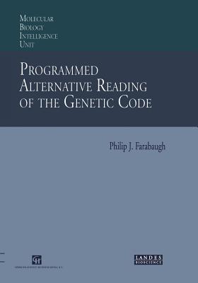 Programmed Alternative Reading of the Genetic Code: Molecular Biology Intelligence Unit - Farabaugh, Philip J