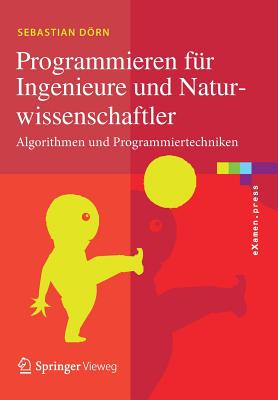 Programmieren Fur Ingenieure Und Naturwissenschaftler: Algorithmen Und Programmiertechniken - Drn, Sebastian