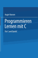 Programmieren Lernen Mit C: Fur C Und QuickC - Hansen, Augie