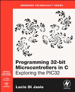 Programming 32-Bit Microcontrollers in C: Exploring the PIC32 [With CDROM]