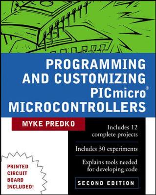 Programming and Customizing Picmicro (R) Microcontrollers - Predko, Myke, and Predko, Michael