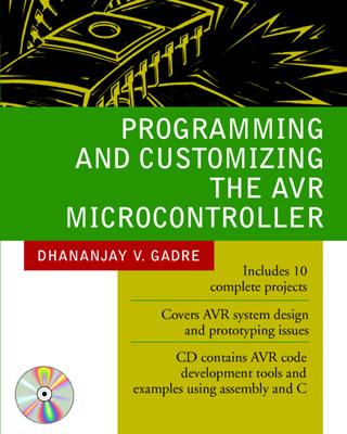 Programming and Customizing the Avr Microcontroller - Gadre, Dhananjay