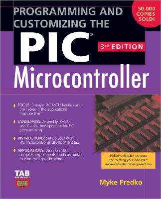 Programming and Customizing the PIC Microcontroller - Predko, Myke