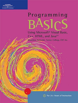 Programming Basics: Using Microsoft Visual Basic, C++, HTML, and Java - Knowlton, Todd, and Barksdale, Karl, and Turner, E Shane