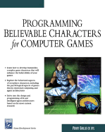 Programming Believable Characters for Computer Games - Baillie de-Byl, Penny