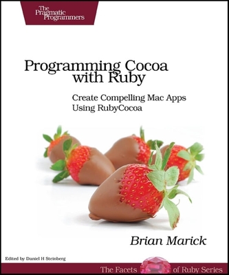 Programming Cocoa with Ruby: Create Compelling Mac Apps Using RubyCocoa - Marick, Brian