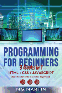 Programming for Beginners: 3 Books in 1- Html+css+javascript (Basic Fundamental Guide for Beginners)