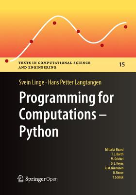 Programming for Computations: Python: A Gentle Introduction to Numerical Simulations with Python - Linge, Svein, and Langtangen, Hans Petter