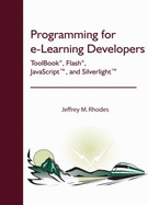 Programming for E-Learning Developers: Toolbook, Flash, Javascript, and Silverlight