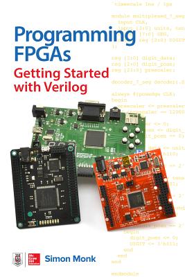 Programming Fpgas: Getting Started with Verilog - Monk, Simon