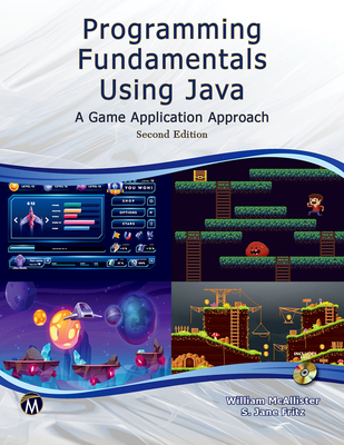 Programming Fundamentals Using Java: A Game Application Approach - McAllister, William, and Fritz, S Jane